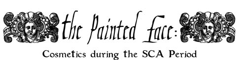 The Painted Face: Makeup in SCA period